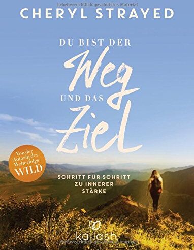 Cheryl Strayed - Du bist der Weg und das Ziel: Schritt für Schritt zu innerer Stärke - Preis vom 01.10.2026 17:08:56 h