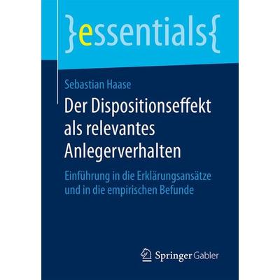Der Dispositionseffekt als relevantes Anlegerverhalten, Taschenbuch von Sebastian Haase, Springer Fachmedien Wiesbaden GmbH, 978-3-658-12423-6