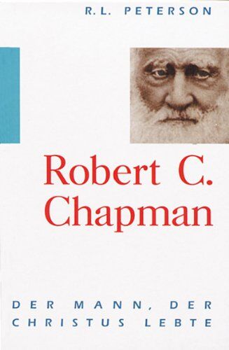 R.L. Peterson - R.C. Chapman - Der Mann, der Christus lebte - Preis vom 30.09.2026 22:30:23 h