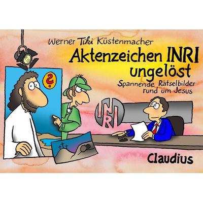 Aktenzeichen INRI ungelöst, Taschenbuch von Werner Tiki Küstenmacher, Claudius, 978-3-532-62445-6