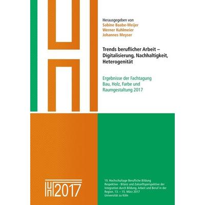 Trends beruflicher Arbeit – Digitalisierung, Nachhaltigkeit, Heterogenität, Taschenbuch von Sabine Baabe-Meijer,Werner Kuhlmeier,Johannes Meyser,