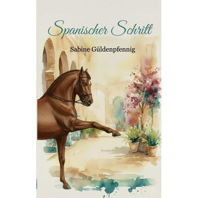 Spanischer Schritt, Taschenbuch von Sabine Güldenpfennig, BoD – Books on Demand, 978-3-695-12476-3