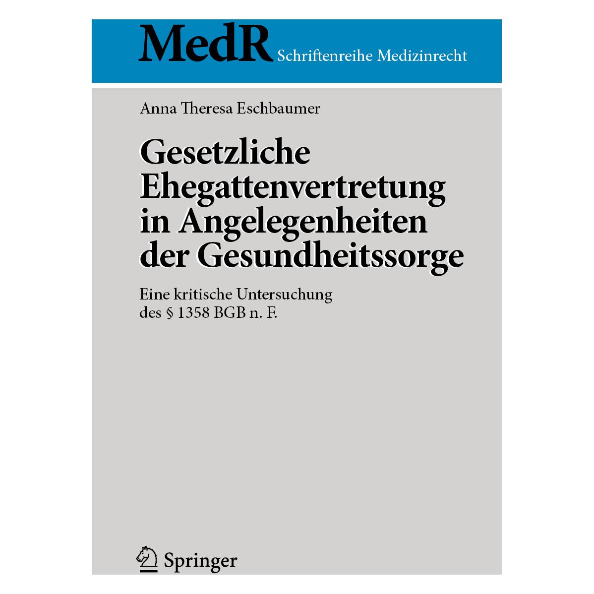 Springer Gesetzliche Ehegattenvertretung in Angelegenheiten der Gesundheitssorge (Deutsch, Softcover, Anna Theresa Eschbaumer) (53101190)