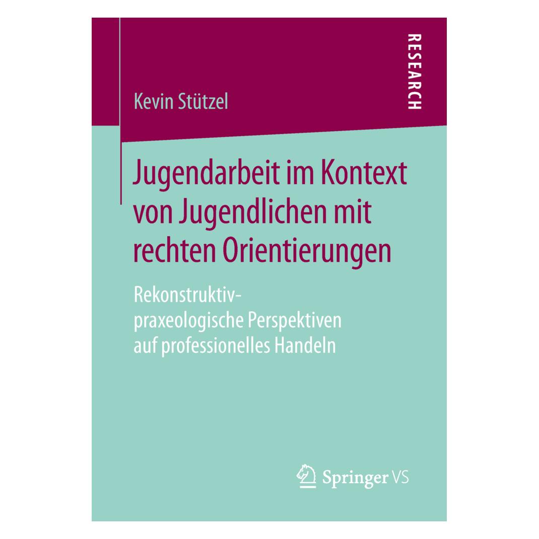 Springer Jugendarbeit im Kontext von Jugendlichen mit rechten Orientierungen (Deutsch, Softcover, Kevin Stützel) (45065258)