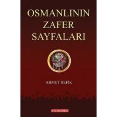 Osmanlinin Zafer Sayfalari, Taschenbuch von Ahmet Refik, Bilge Oguz Yayinlari