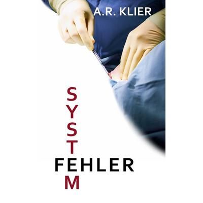 Systemfehler, Taschenbuch von A.R. Klier, BoD – Books on Demand, 978-3-7562-1227-9