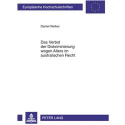 Das Verbot der Diskriminierung wegen Alters im australischen Recht, Fachbücher von Daniel Welker