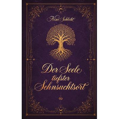 Der Seele tiefster Sehnsuchtsort, Taschenbuch von Nini Schlicht, Tredition, 978-3-384-93875-6