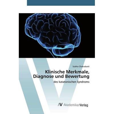 Klinische Merkmale, Diagnose und Bewertung, Taschenbuch von Subho Chakrabarti, AV Akademikerverlag, 978-620-2-22765-0