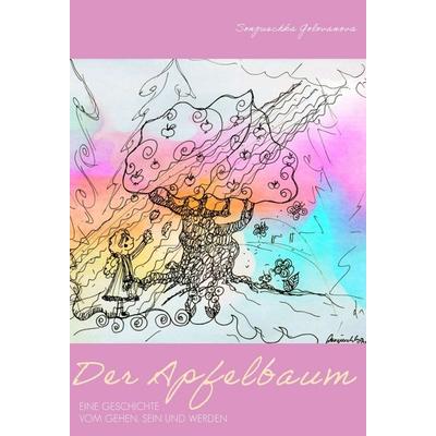 Der Apfelbaum - Eine Geschichte vom Gehen, Sein und Werden, Gebundene Ausgabe von Sonjuschka Golovanova, Buchschmiede, 978-3-99110-047-8
