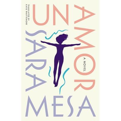 Un Amor: A Novel, Taschenbuch von Sara Mesa, Open Letter Books, 978-1-948830-77-5