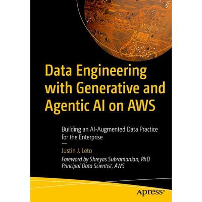 Data Engineering with Generative and Agentic AI on AWS, Taschenbuch von Justin J. Leto, Apress