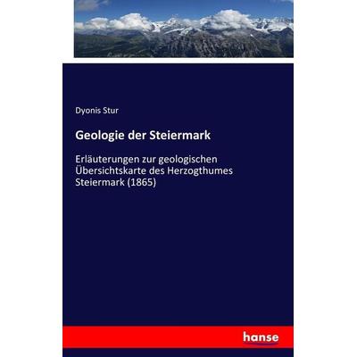 Geologie der Steiermark, Taschenbuch von Dyonis Stur, Hansebooks, 978-3-7428-8863-1