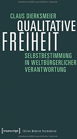 Claus Dierksmeier - Qualitative Freiheit: Selbstbestimmung in weltbürgerlicher Verantwortung (Edition Moderne Postmoderne) - Preis vom 09.10.2026 07:28:09 h
