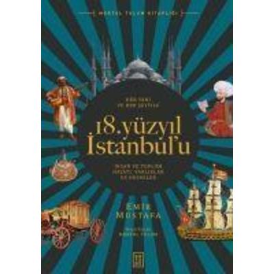 Her Yani ve Her Seyiyle 18. Yüzyil Istanbulu, Taschenbuch von Emir Mustafa, Ketebe Yayinlari