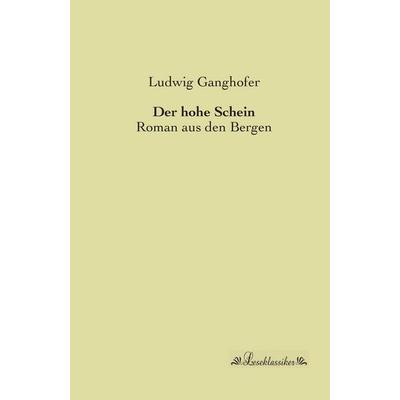Der hohe Schein, Taschenbuch von Ludwig Ganghofer, Leseklassiker, 978-3-95563-151-2