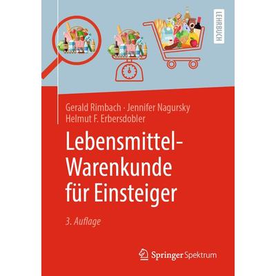 Lebensmittel-Warenkunde für Einsteiger, Taschenbuch von Gerald Rimbach,Jennifer Nagursky,Helmut F. Erbersdobler, Springer Berlin, 978-3-662-70673-2