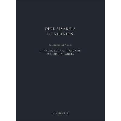 Keramik und Kleinfunde aus Diokaisareia, Gebundene Ausgabe von Norbert Kramer, De Gruyter, 978-3-11-022215-9