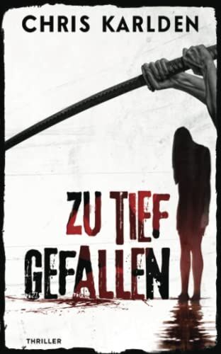Chris Karlden - Zu tief gefallen: Thriller - Preis vom 10.10.2026 11:48:34 h