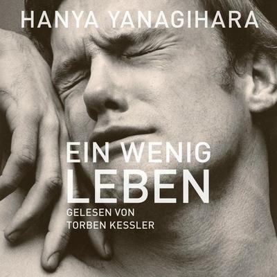 Ein wenig Leben - Hanya Yanagihara, Audio, 9783844915860