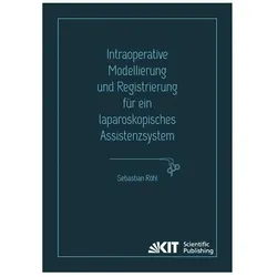 Intraoperative Modellierung und Registrierung für ein laparoskopisches Assistenzsystem, Fachbücher von Sebastian Röhl