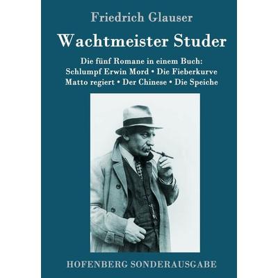 Wachtmeister Studer Die fünf Romane in einem Buch, Gebundene Ausgabe von Friedrich Glauser, Hofenberg, 978-3-8430-8792-6