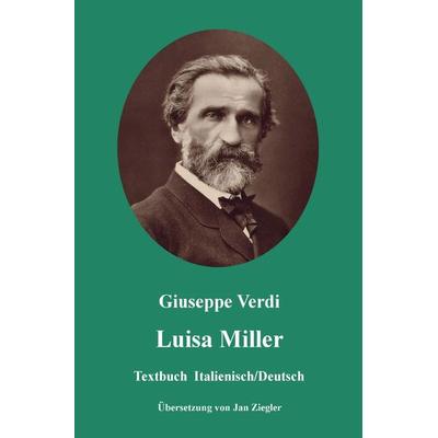 Luisa Miller: Italienisch/Deutsch, Taschenbuch von Giuseppe Verdi, Epubli, 978-3-7450-7773-5
