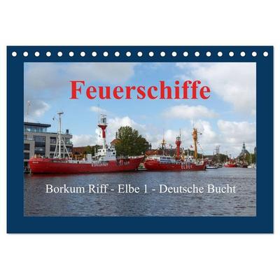 Feuerschiffe - Borkum Riff - Elbe 1 - Deutsche Bucht (Tischkalender 2027 DIN A5 quer), CALVENDO Monatskalender