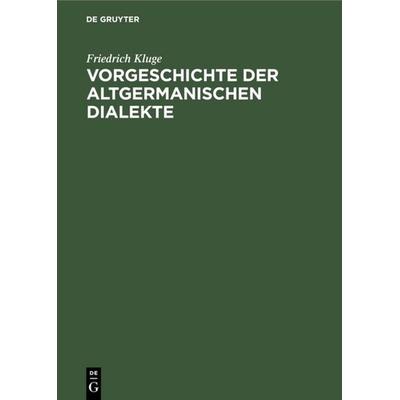 Vorgeschichte der altgermanischen Dialekte, Gebundene Ausgabe von Friedrich Kluge, De Gruyter Mouton, 978-3-11-112211-3