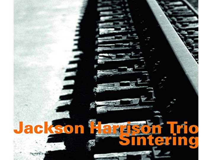 Jackson Harrison Trio Sintering