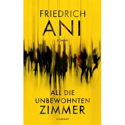 All die unbewohnten Zimmer, Taschenbuch von Friedrich Ani, Suhrkamp, 978-3-518-47059-6