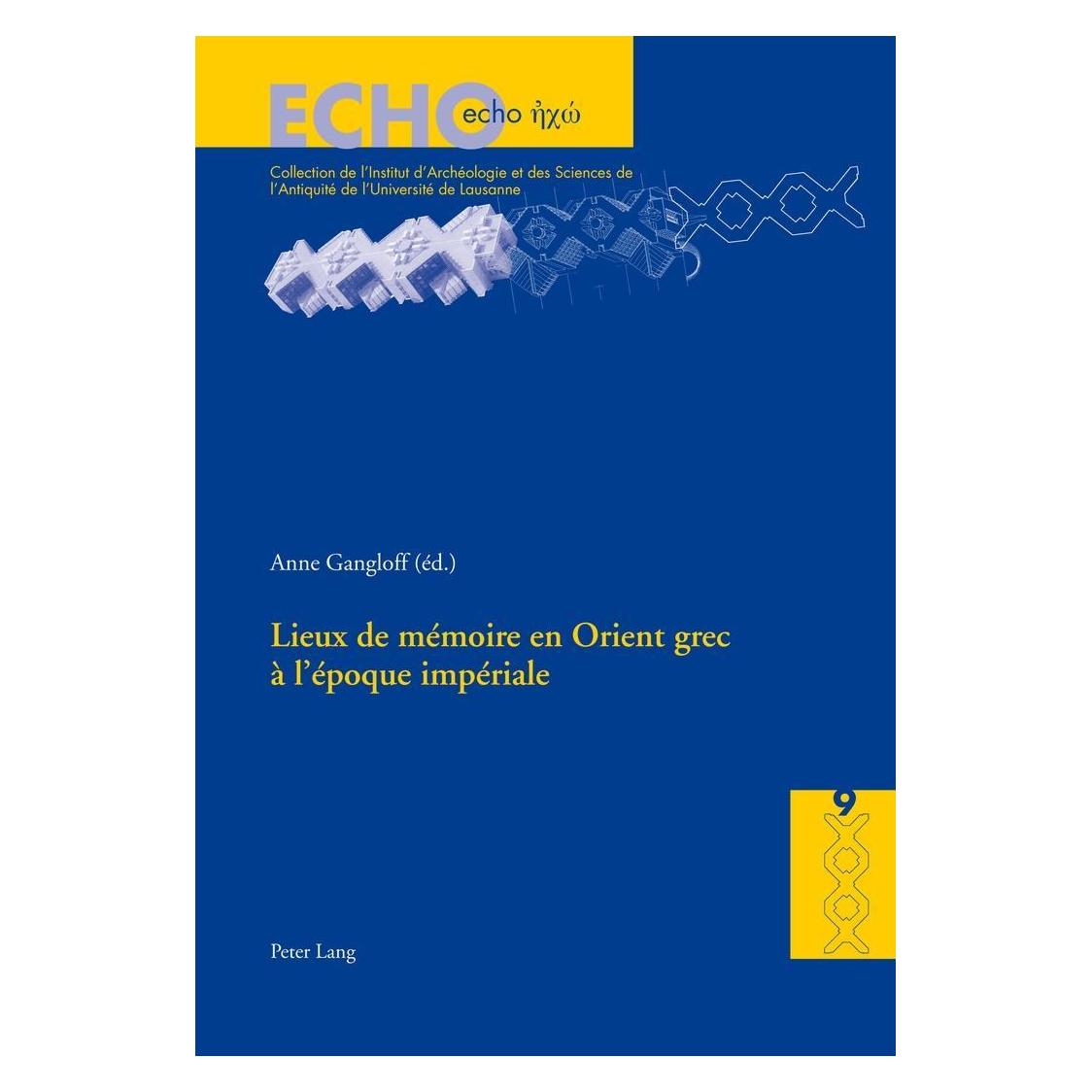 Peter Lang Lieux de mémoire en Orient grec à l'époque impériale (Französisch, Softcover, Anne Gangloff) (32957192)