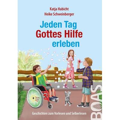 Jeden Tag Gottes Hilfe erleben, Gebundene Ausgabe von Katja Habicht, BOAS media e. V., 978-3-942258-26-5