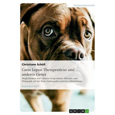 Canis Lupus Therapeuticus und anderes Getier, Taschenbuch von Christiane Schöll, GRIN, 978-3-638-87902-6