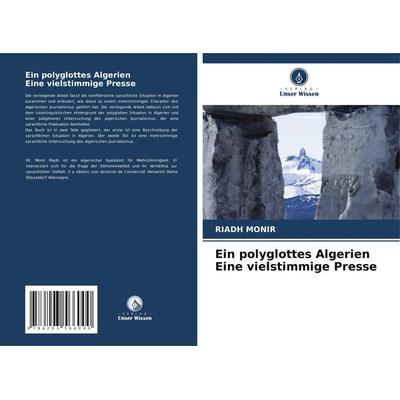 Ein polyglottes Algerien Eine vielstimmige Presse, Taschenbuch von Riadh Monir, Verlag Unser Wissen, 978-620-3-56600-0
