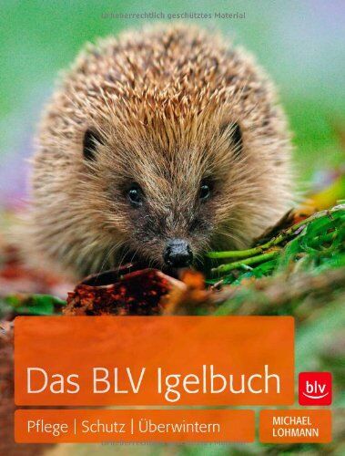 Michael Lohmann - Das BLV Igelbuch: Pflege Schutz Überwintern · · - Preis vom 09.10.2026 07:28:09 h