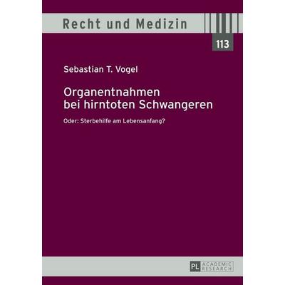 Organentnahmen bei hirntoten Schwangeren, Gebundene Ausgabe von Sebastian Vogel, Peter Lang GmbH, Internationaler Verlag der Wissenschaften,