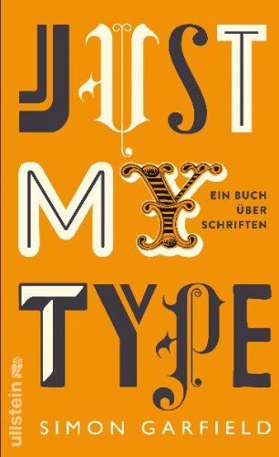 Simon Garfield - Just My Type: Ein Buch über Schriften - Preis vom 10.10.2026 11:48:34 h