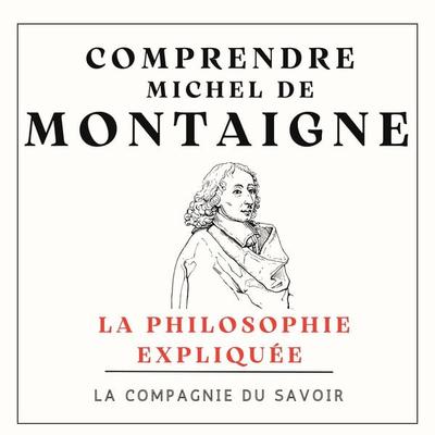 Comprendre Michel De Montaigne - Michel de Montaigne, Audio, 9782821180703