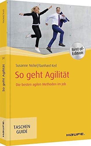 Susanne Nickel - So geht Agilität: Die besten agilen Methoden im Job (Haufe TaschenGuide) - Preis vom 09.10.2026 07:28:09 h