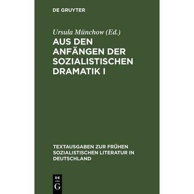 Aus den Anfängen der sozialistischen Dramatik I, Gebundene Ausgabe von , De Gruyter, 978-3-11-257851-3