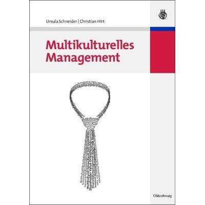 Multikulturelles Management, Gebundene Ausgabe von Ursula Schneider,Christian Hirt, De Gruyter Oldenbourg, 978-3-486-58227-7