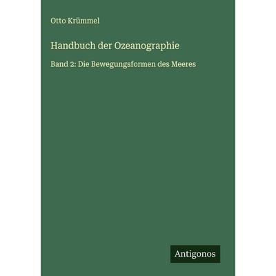 Handbuch der Ozeanographie, Gebundene Ausgabe von Otto Krümmel, Antigonos Verlag, 978-3-563-42123-9