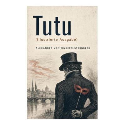 Tutu (Illustrierte Ausgabe), Taschenbuch von Alexander Ungern-Sternberg, E-artnow, 978-80-273-5630-0