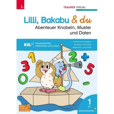 Lilli, Bakabu & du - Abenteuer Knobeln, Muster und Daten 1, Taschenbuch von Christina Konrad,Andrea Lindtner,Marlene Lindtner,Ferdinand Auhser,