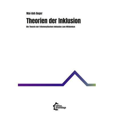Theorien der Inklusion, Taschenbuch von Mai-Anh Boger, Edition assemblage, 978-3-96042-056-9