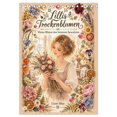 Lillis Trockenblumen (Tischkalender 2027 DIN A5 hoch), CALVENDO Monatskalender