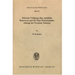 Nationale Verfügung über natürliche Ressourcen und die neue Weltwirtschaftsordnung der Vereinten Nat, Fachbücher von Ria Kemper