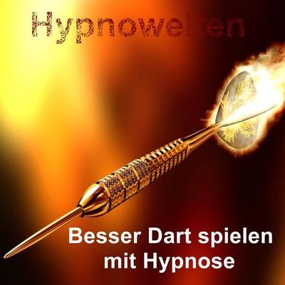 Besser Dart spielen mit Hypnose - Hypnowelten, Audio, 4061707978647
