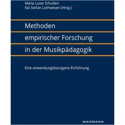 Methoden empirischer Forschung in der Musikpädagogik, Fachbücher von Maria Luise Schulten, Kai Stefan Lothwesen, Jürgen Vogt, Friedrich Platz, Anne Niessen, Christian Harnischmacher, Ulrike Kranefeld, Andreas C. Lehmann, Hauke Egermann, Günter Kleinen, Christina Zenk